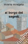 Al borgo dei segreti libro di Minoprio Minnie