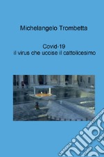 Covid-19, il virus che uccise il cattolicesimo