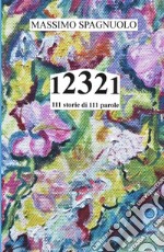 12321. 111 storie di 111 parole libro