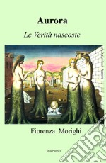 Aurora. Le verità nascoste libro