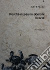 Perchè nessuno domani ricordi. Sceneggiatura libro