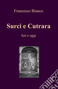 Surci e Cutrara. Ieri e oggi