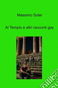 Al tempio e altri racconti gay