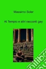 Al tempio e altri racconti gay libro