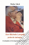 Don Michele Longatti. Prete da battaglia libro