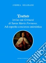 Trattato inviso sui Grimani di Santa Maria Formosa. Ad esperita coscienza animistica libro