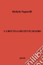 La bottega dell'entusiasmo libro