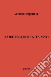 La bottega dell'entusiasmo libro