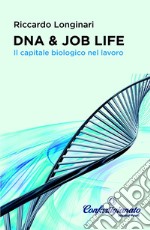 DNA & job life. Il capitale biologico nel lavoro