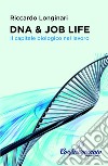 DNA & job life. Il capitale biologico nel lavoro libro di Longinari Riccardo