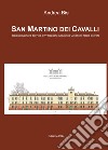 San Martino dei Cavalli. Dagli allevamenti dei Pico al Vdeg Deposito Allevamenti Cavalli del Regio Esercito libro di Bisi Andrea