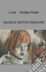 Veleni e antichi rancori libro