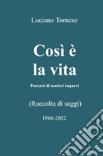 Così è la vita. Percorsi di sentieri impervi libro