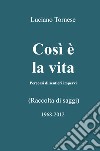 Così è la vita. Percorsi di sentieri impervi libro di Tornese Luciano