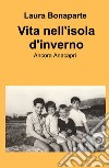 Vita nell'isola d'inverno. Ancora Anacapri libro