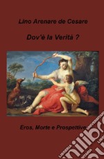 Dov'è la verità? Eros, morte e prospettive