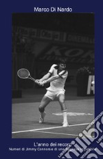 L'anno dei record. Numeri di Jimmy Connors e di una stagione irripetibile