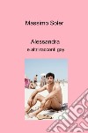 Alessandra e altri racconti gay libro di Soler Massimo