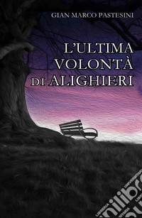 L'ultima volonta di Alighieri libro