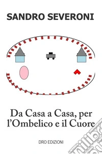Da casa a casa, per l'ombelico e il cuore