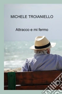 Attracco e mi fermo