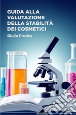 Guida alla valutazione della stabilità dei cosmetici