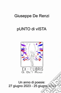Punto di vista. Un anno di poesie: 27 giugno 2023 - 25 giugno 2024 libro