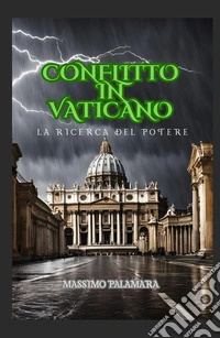 Conflitto in Vaticano. La ricerca del potere