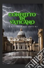 Conflitto in Vaticano. La ricerca del potere