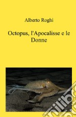 Octopus, l'apocalisse e le donne libro