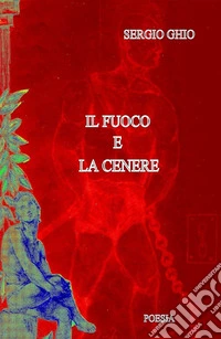 Il fuoco e la cenere
