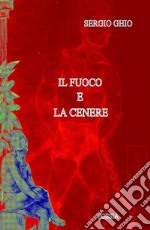 Il fuoco e la cenere libro