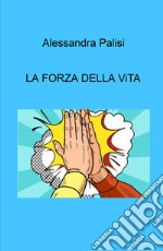 La forza della vita libro