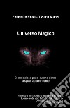 Universo magico. Ci condiziona piu di quanto siamo disposti ad ammettere libro