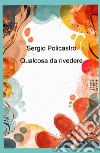 Qualcosa da rivedere libro di Policastro Sergio