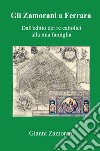 Gli Zamorani a Ferrara. Dall'editto dei re cattolici alla mia famiglia libro