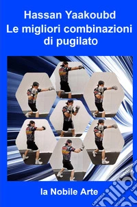 Le migliori combinazioni di pugilato. La nobile arte libro