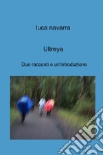 Ultreya. Due racconti e un'introduzione libro