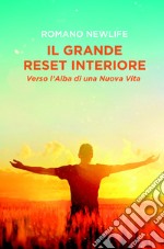 Il grande reset interiore: Verso l'alba di una nuova vita. Il risveglio dell'anima dall'ipnosi di massa libro