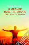 Il grande reset interiore: Verso l'alba di una nuova vita. Il risveglio dell'anima dall'ipnosi di massa libro