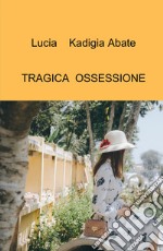 Tragica ossessione libro