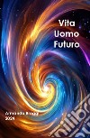 Vita uomo futuro libro