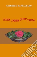 Una rosa per rosé