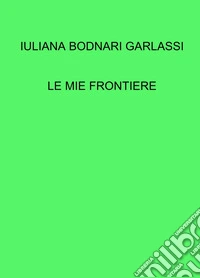 Le mie frontiere libro