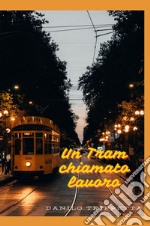 Un tram chiamato lavoro libro