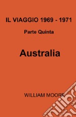 Il viaggio 1969-1971. Vol. 5: Australia libro