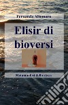 Elisir di bioversi. Metamorfosi dello stress libro di Altomare Fernanda