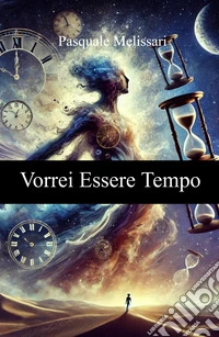 Vorrei essere tempo libro