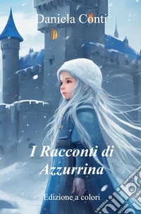 I racconti di Azzurrina libro