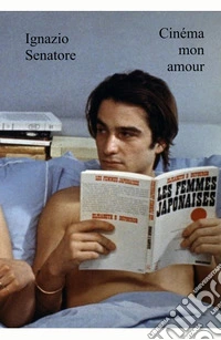 Cinema mon amour. Cento film francesi da amare libro
